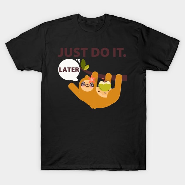 Just do it later T-Shirt by Kencur